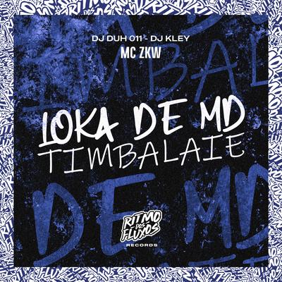 Loka de Md (Timbalaie) By MC ZKW, DJ DUH 011, DJ Kley's cover