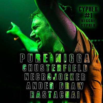 Cypher #1 (Reggae Cypher) By Pure Negga, Chusterfield, Necrojocker, Ander Draw, Rastachai's cover
