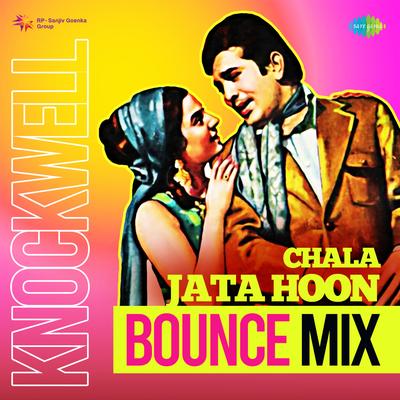 Chala Jata Hoon - Knockwell Bounce Mix By Knockwell, Kishore Kumar's cover