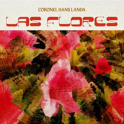 Las Flores By Coronel Hans Landa's cover