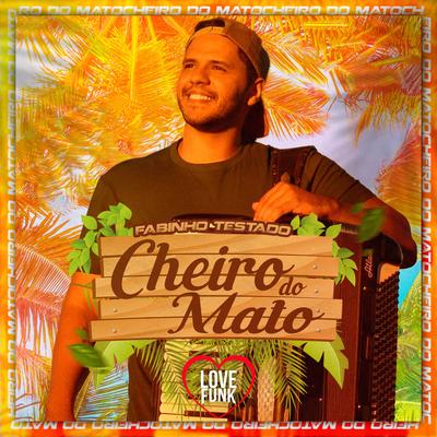 Cheiro do Mato By Fabinho Testado's cover