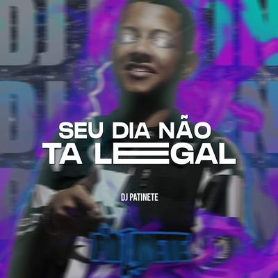 Seu Dia Não Tá Legal's cover