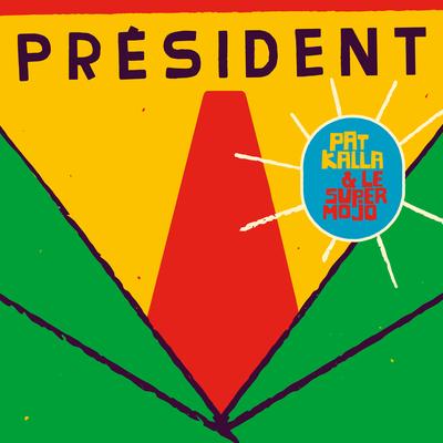 Président By Pat Kalla, Le Super Mojo's cover