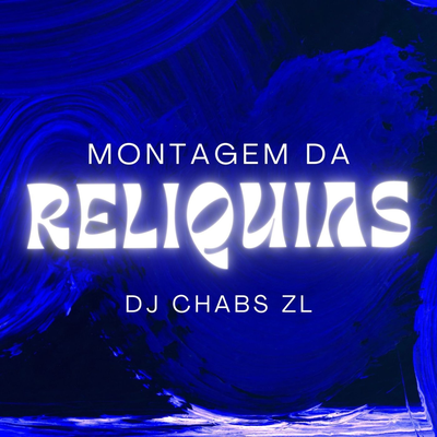 MONTAGEM DA RELIQUIAS By Dj chabs zl, MC TILIBA, Mc Pedrinho's cover