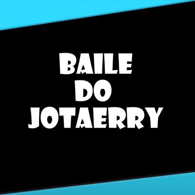 Baile do Jotaerry By Niell Mc, Mc Lukinhas Ld, MC Jotazin's cover