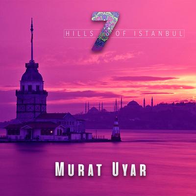 7 Hills of İstanbul By Murat Uyar's cover