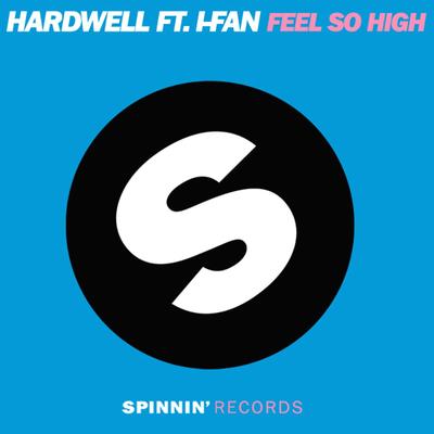 Feel So High (feat. I-Fan) [Extended Mix] By Hardwell, I-Fan's cover