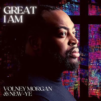 Great I Am By Volney Morgan & New-Ye's cover