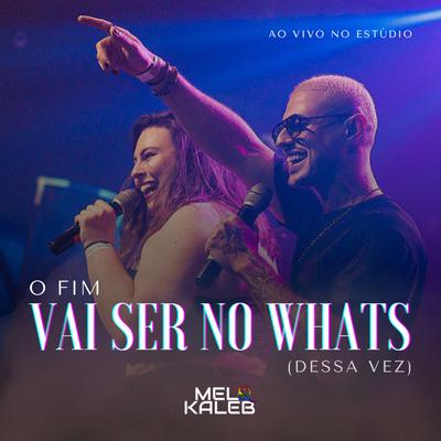 O Fim Vai Ser no Whats (Dessa Vez) [Ao Vivo no Estúdio]'s cover