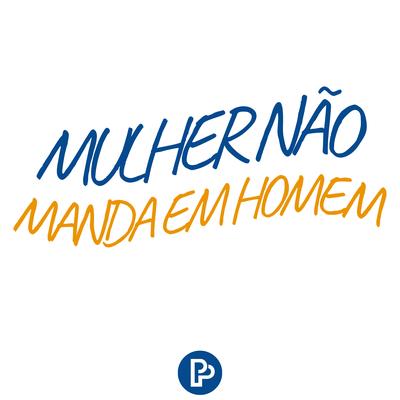 Mulher Não Manda em Homem By GRUPO PERCEPÇÃO's cover
