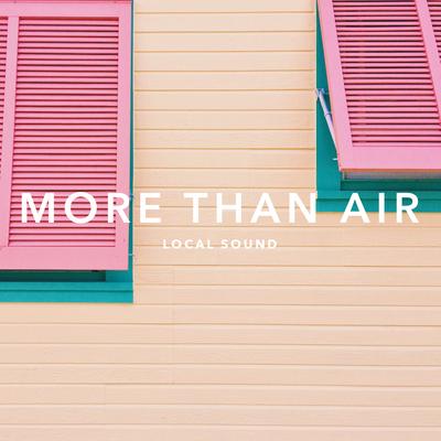 More Than Air By Local Sound's cover