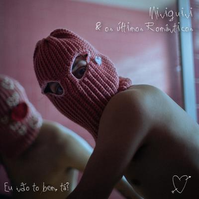 Eu Não To Bem, Tá? By Miniguini & os últimos românticos's cover