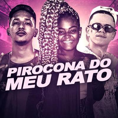 Pirocona do Meu Rato By Luanzinho do Recife, PRETA NICK, Zeca malvina's cover