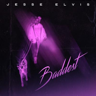 Baddest By Jesse Elvis's cover