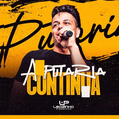 A Putaria Continua - Me Maceta (Remix) By LEOZINHO PISADINHA's cover