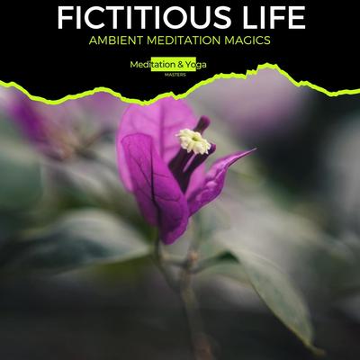 Fictitious Life - Ambient Meditation Magics's cover