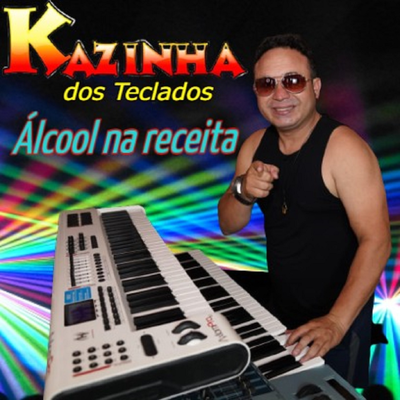 Álcool Na Receita By Kazinha dos Teclados's cover