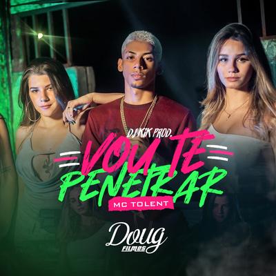 Vou Te Penetrar By Mc Tolent, DJ TAK VADIÃO, dj kik prod's cover