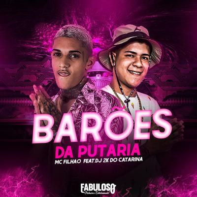 Barões da Putaria (Remix) By Dj 2k do Catarina, MC Filhão's cover