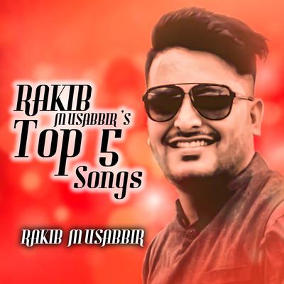 Rakib Musabbir`s Top 5 Song's's cover