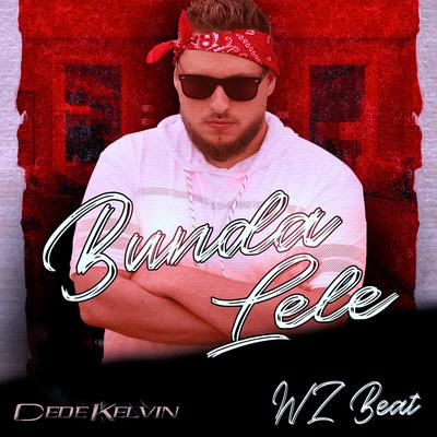 Bunda Lele By WZ Beat, Dede Kelvin's cover