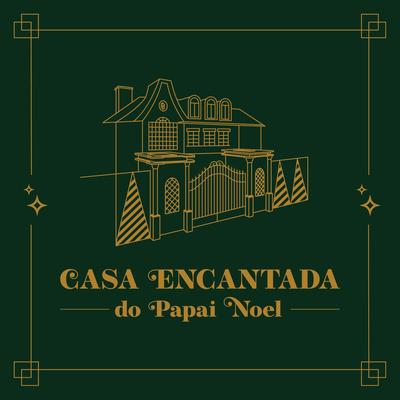 A Casa Encantada do Papai Noel By Leandro Cavalcante, Itauana Ciribeli's cover