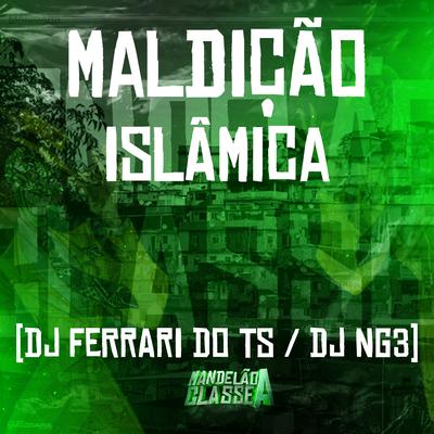 Maldição Islâmica By Dj NG3, DJ Ferrari Do Ts's cover