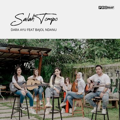 Salah Tompo By Dara Ayu, Bajol Ndanu's cover