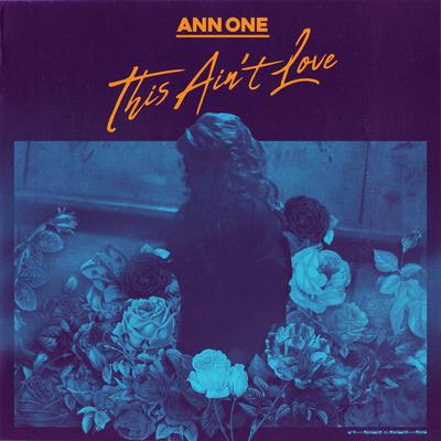 This Ain’t Love By Ann One's cover