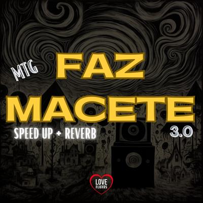 Mtg Faz Macete 3.0 (Speed Up + Reverb) By DJ Roca, DJ Vitinho Beat, Love Fluxos's cover