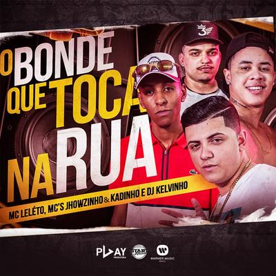 O bonde que toca na rua By Mc Leléto, MC Jhowzinho e MC Kadinho, Dj Kelvinho's cover