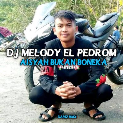 DJ Melody El pedrom - Aisyah bukan boneka's cover