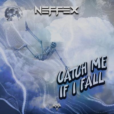 Catch Me If I Fall By NEFFEX's cover