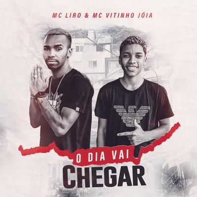 O Dia Vai Chegar By MC Liro, MC Vitinho Jóia, Aluado, Leo Square's cover