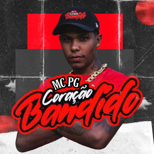 Coração Bandido Official TikTok Music  album by MC PG O BRABO DA PUTARIA -  Listening To All 1 Musics On TikTok Music