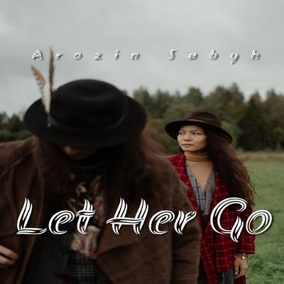 Let Her Go By Arozin Sabyh's cover