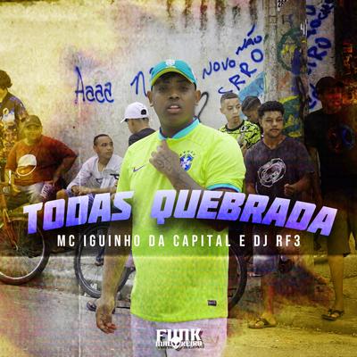 Todas Quebrada By MC Iguinho da Capital, DJ RF3's cover