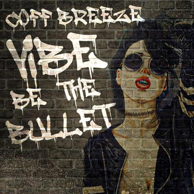 Vibe Be The Bullet (Radio Edit) By Coff Breeze's cover