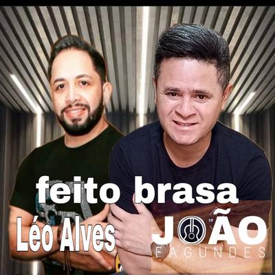Feito Brasa By JOÃO  FAGUNDES, Léo Alves's cover