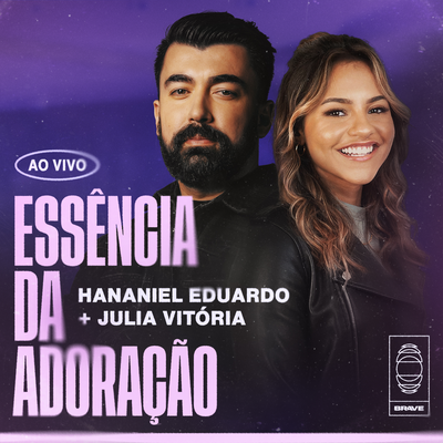 Essência Da Adoração (Ao Vivo) By Hananiel Eduardo, Julia Vitória, BRAVE's cover