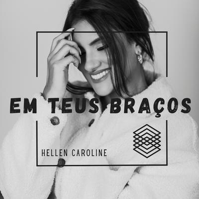 Em Teus Braços / Oh Quão Lindo Esse Nome É By Hellen Caroline's cover