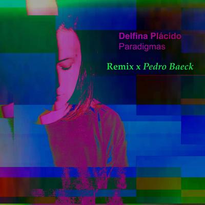 Paradigmas (Pedro Baeck remix) By Delfina Plácido, Pedro Baeck's cover