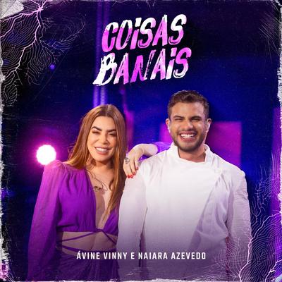 Coisas Banais (Ao Vivo) By Avine Vinny, Naiara Azevedo's cover