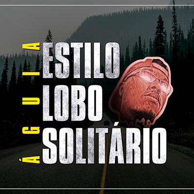 Estilo Lobo Solitário By Águia's cover
