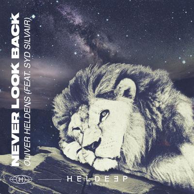 Never Look Back (feat. Syd Silvair) By Oliver Heldens, Syd Silvair's cover