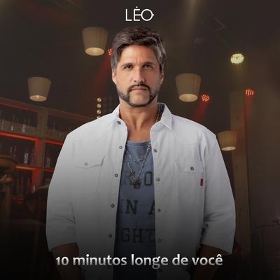 10 Minutos Longe de Você By Leo Chaves's cover