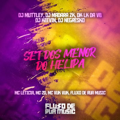 Set dos Menor do Helipa By DJ LK DA VB, Dj Muttley, MC 2D, DJ KEEVIN, Mc Vuk Vuk, DJ NEGRESKO, DJ Madara Zk, Mc Letícia's cover