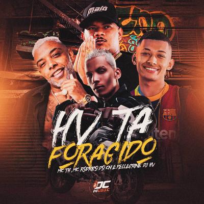 Hv Ta Foragido By DJ HV, Mc Th, Mc Pellegrine, Mc Rodrigo do CN's cover