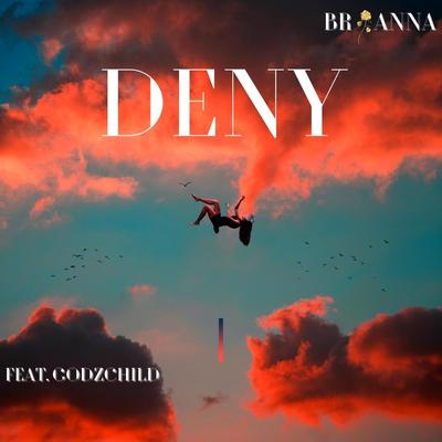 Deny (feat. Godz Child) By Brianna, Godz Child's cover