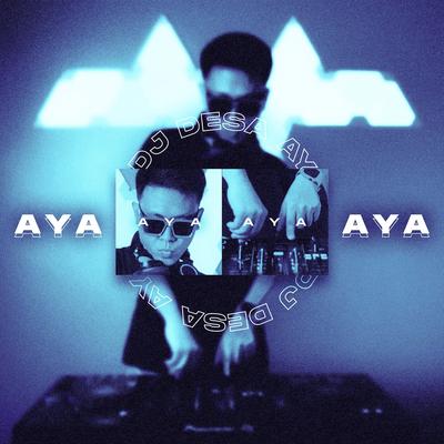 Aya Aya By DJ Desa's cover